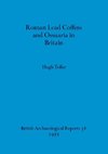 Roman Lead Coffins and Ossuaria in Britain