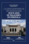 LA CARTA DEMOCRÁTICA INTERAMERICANA. VEINTE AÑOS DE VIOLACIONES EN VENEZUELA