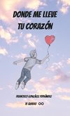 DONDE ME LLEVE TU CORAZÓN