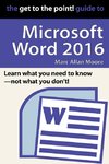 The Get to the Point! Guide to Microsoft Word 2016