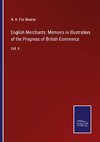 English Merchants: Memoirs in Illustration of the Progress of British Commerce