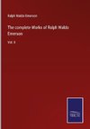 The complete Works of Ralph Waldo Emerson