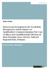 Institutional Arrangement for Social Risk Management and its Impact on Smallholders' Commercialization. The Case of Mieso and Gumbibordode Districts of West Hararghe Zone, Oromia National Regional State, Ethiopia