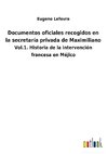 Documentos oficiales recogidos en la secretaría privada de Maximiliano