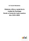 Historia crítica y social de la ciudad de Santiago