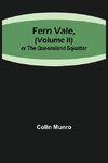 Fern Vale,( Volume II)or the Queensland Squatter