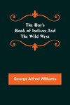 The Boy's Book of Indians and the Wild West