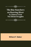 The Boy Ranchers on Roaring River; Or, Diamond X and the Chinese Smugglers