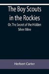 The Boy Scouts in the Rockies; Or, The Secret of the Hidden Silver Mine