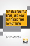 The Bear Family At Home, And How The Circus Came To Visit Them