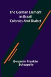 The German Element in Brazil; Colonies and Dialect