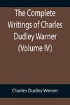 The Complete Writings of Charles Dudley Warner (Volume IV)