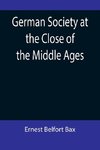 German Society at the Close of the Middle Ages