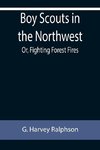 Boy Scouts in the Northwest; Or, Fighting Forest Fires