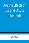 Are the Effects of Use and Disuse Inherited?; An Examination of the View Held by Spencer and Darwin