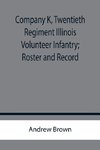 Company K, Twentieth Regiment Illinois Volunteer Infantry; Roster and Record