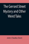 The Gerrard Street Mystery and Other Weird Tales