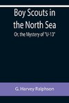 Boy Scouts in the North Sea; Or, the Mystery of 