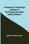 A Compilation of the Messages and Papers of the Presidents Section 2 (Volume I) John Adams