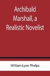 Archibald Marshall, a Realistic Novelist