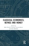 Classical Economics, Keynes and Money