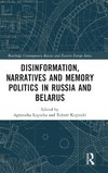 Disinformation, Narratives and Memory Politics in Russia and Belarus