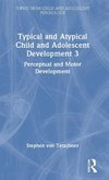 Typical and Atypical Child Development 3 Perceptual and Motor Development