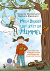 Mein Bruder lebt jetzt im Himmel - Eine liebevolle Bildergeschichte mit Ritualen für trauernde Familien