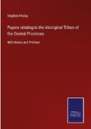 Papers relating to the Aboriginal Tribes of the Central Provinces