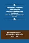 The German Classics of the Nineteenth and Twentieth Centuries (Volume 4) Masterpieces of German Literature Translated into English