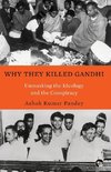 WHY THEY KILLED GANDHI UNMASKING THE IDEOLOGY AND THE CONSPIRACY