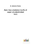 Ayer, hoy y mañana ó La fé, el vapor y la electricidad