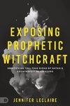 Exposing Prophetic Witchcraft