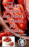 Qui fait pousser des dattes, ne récolte pas de dattes. - Celso Salles - 2e édition