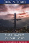 The Miracles of our Lord (Esprios Classics)