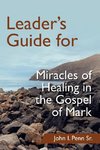 Leader's Guide for Miracles of Healing in the Gospel of Mark