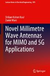 Novel Millimetre Wave Antennas for MIMO and 5G Applications