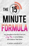 The 15 Minute Formula