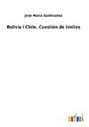 Bolivia i Chile. Cuestión de límites