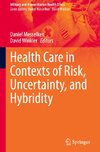 Health Care in Contexts of Risk, Uncertainty, and Hybridity