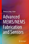 Advanced MEMS/NEMS Fabrication and Sensors