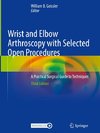 Wrist and Elbow Arthroscopy with Selected Open Procedures