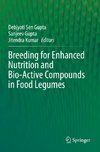 Breeding for Enhanced Nutrition and Bio-Active Compounds in Food Legumes