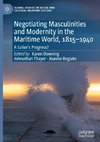 Negotiating Masculinities and Modernity in the Maritime World, 1815-1940