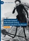 The Urban Fantastic in Nineteenth-Century European Literature