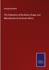 The Cultivation of the Native Grape, and Manufacture of American Wines