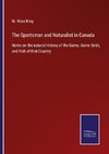 The Sportsman and Naturalist in Canada