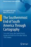 The Southernmost End of South America Through Cartography