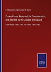 Crown Cases: Reserved for Consideration, and decided by the Judges of England