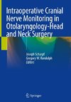 Intraoperative Cranial Nerve Monitoring in Otolaryngology-Head and Neck Surgery